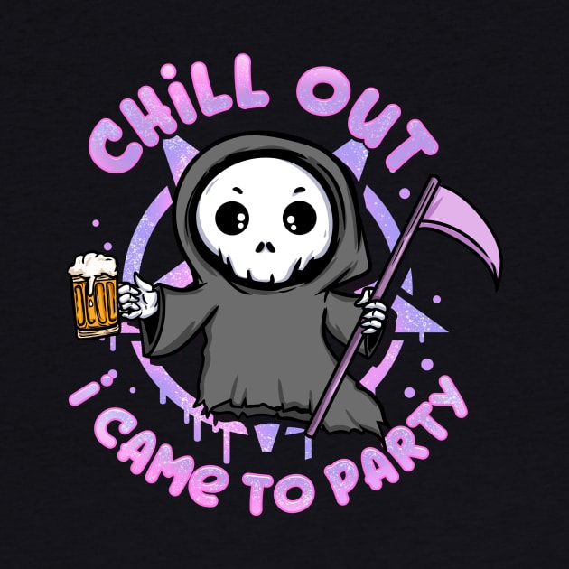 Chill Out I Came For Party - kawaii Reaper T-Shirt by biNutz